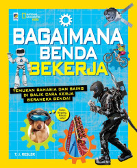 Image of NATIONAL GEOGRAPHIC KIDS BAGAIMANA BENDA BEKERJA TEMUKAN RAHASIA DAN SAINS DIBALIK CARA KERJA BERANEKA BENDA